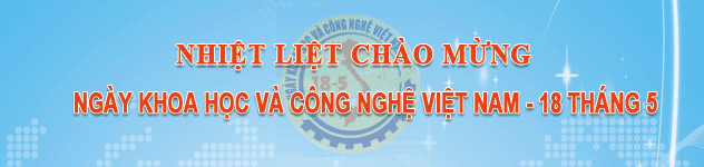 Tổ chức kỷ niệm ngày khoa học công nghệ Việt Nam 18/5/2019