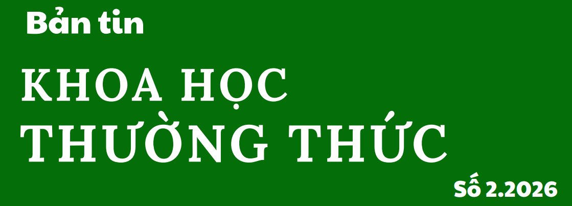 Bản tin Khoa học thường thức số 2-2026